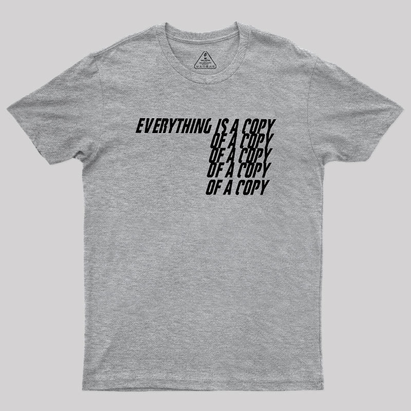 Everything Is A Copy Geek T-Shirt