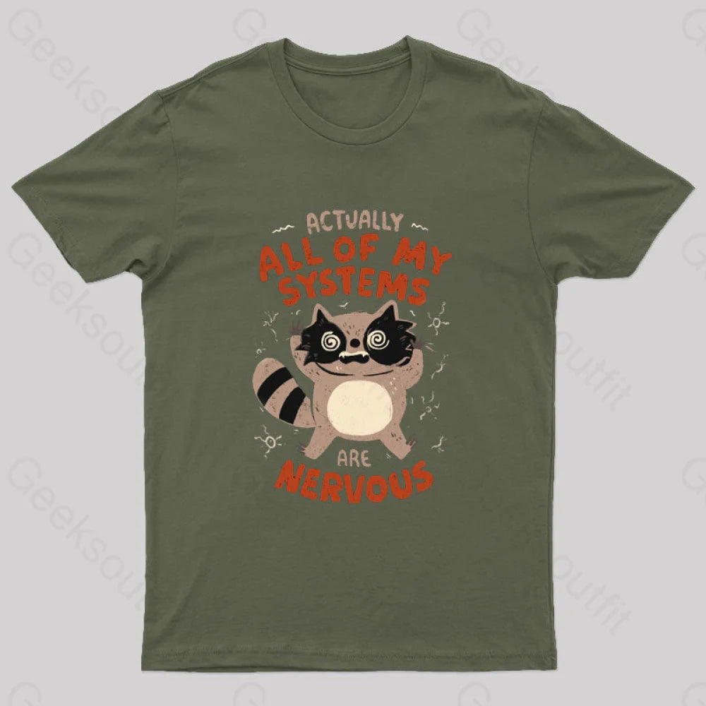 Actually All Of My Systems Are Nervous T-Shirt Army Green / S