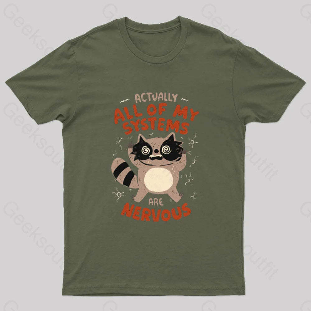 Actually All Of My Systems Are Nervous T-Shirt Army Green / S