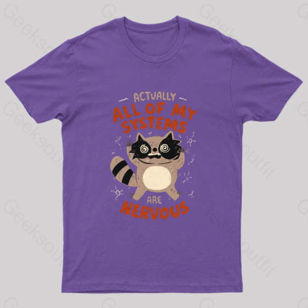 Actually All Of My Systems Are Nervous T-Shirt Purple / S