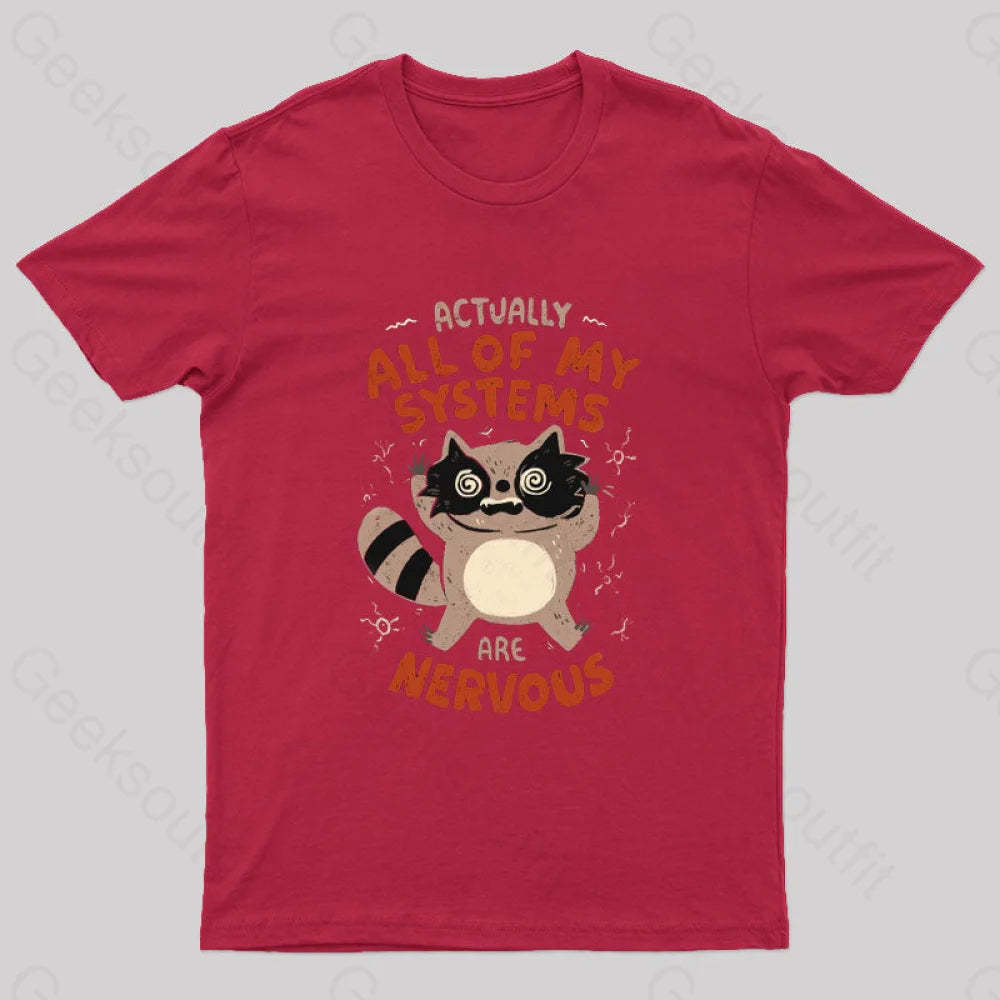 Actually All Of My Systems Are Nervous T-Shirt Red / S