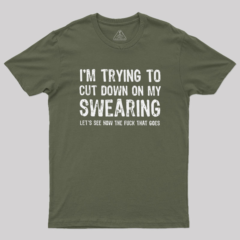 I'm Trying to Cut Down on My Swearing Geek T-Shirt