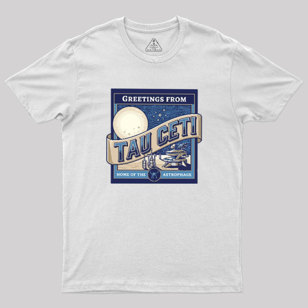 Greetings From Tau Ceti Geek T-Shirt