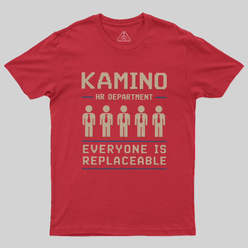 Everyone Is Replaceable Geek T-Shirt