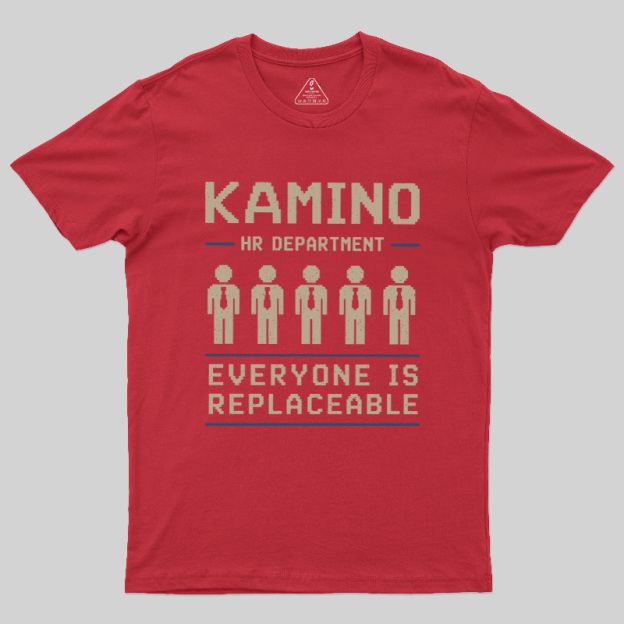 Everyone Is Replaceable Geek T-Shirt