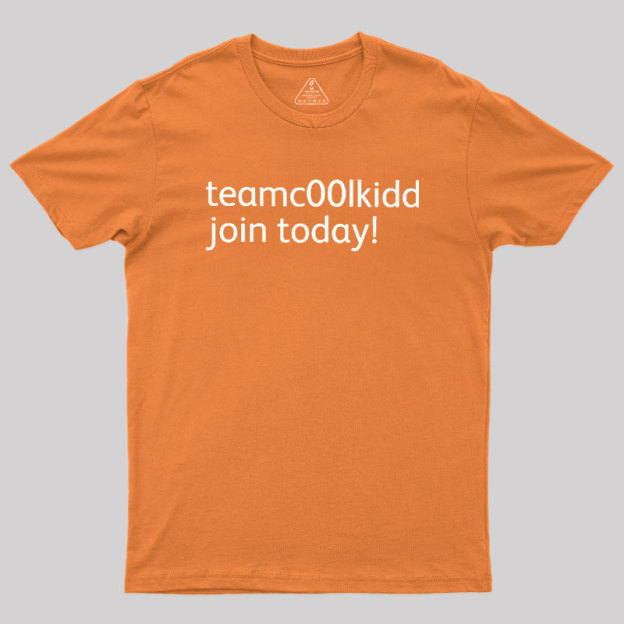 Team c00lkidd Join Today Geek T-Shirt
