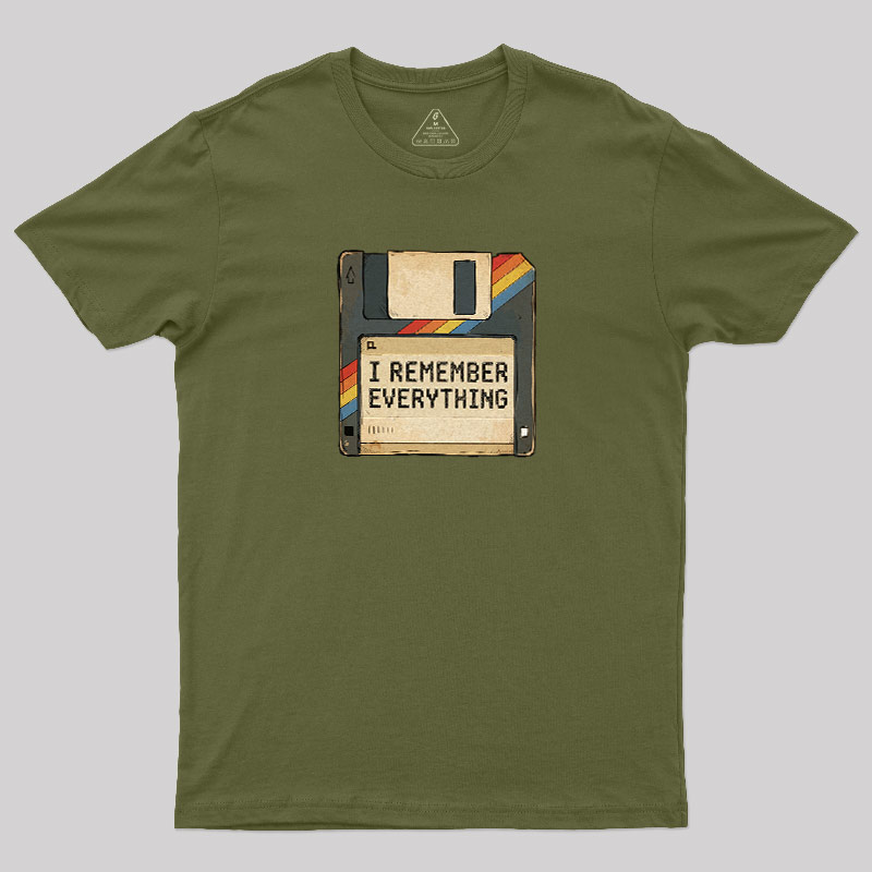 I Remember Everything Geek T-Shirt