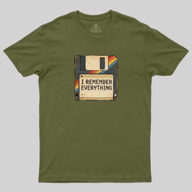 I Remember Everything Geek T-Shirt
