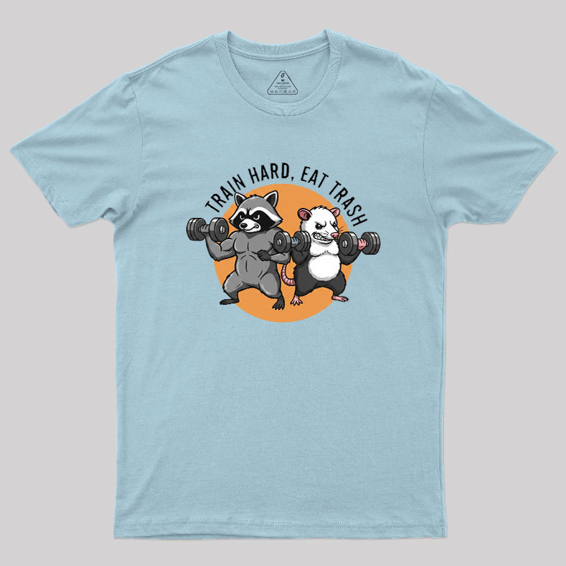 Train Hard, Eat Trash Geek T-Shirt