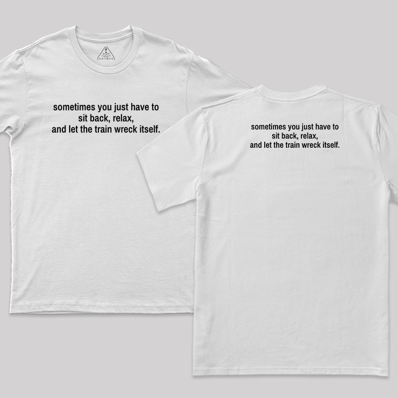 Let The Train Wreck Itself Front and Back Printed T-Shirt