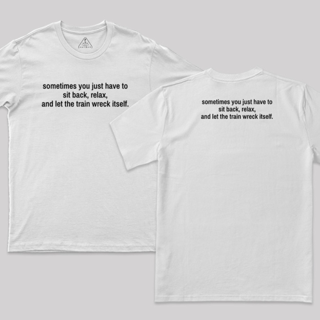 Let The Train Wreck Itself Front and Back Printed T-Shirt