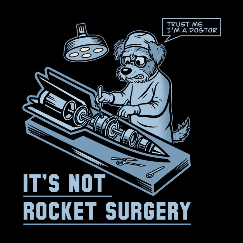 It's Not Rocket Surgery Trust Me Geek T-Shirt