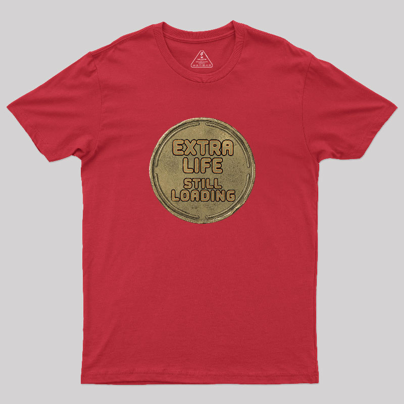 Extra Life Still Loading Geek T-Shirt