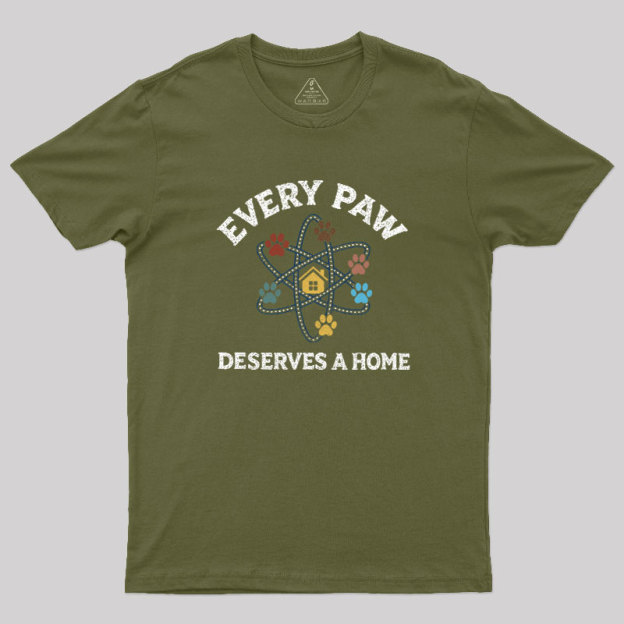 Every Paw Deserves A Home Geek T-Shirt