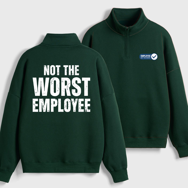 Not the Worst Employee Geek Fleece Quarter-Zip Pollover