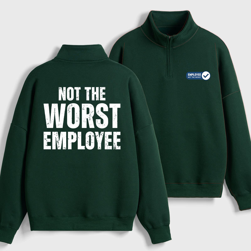 Not the Worst Employee Geek Fleece Quarter-Zip Pollover