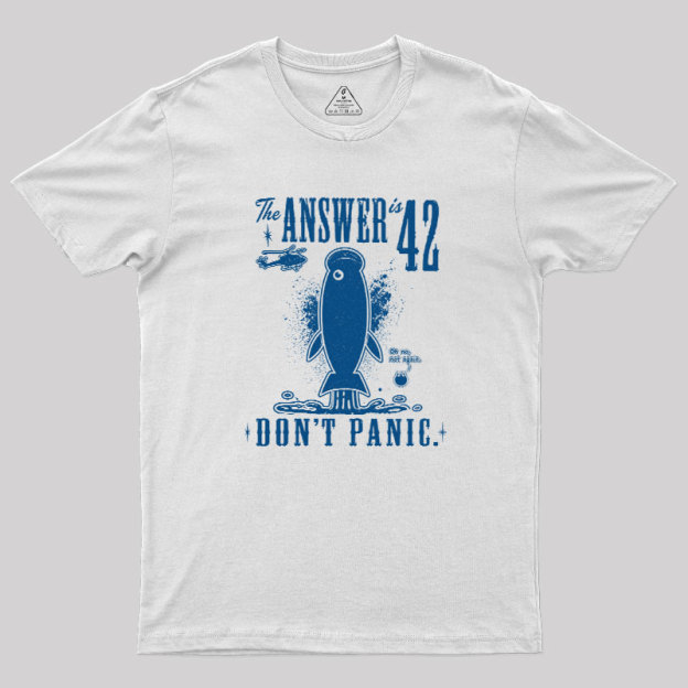 The Answer is 42 Don't Panic Geek T-Shirt