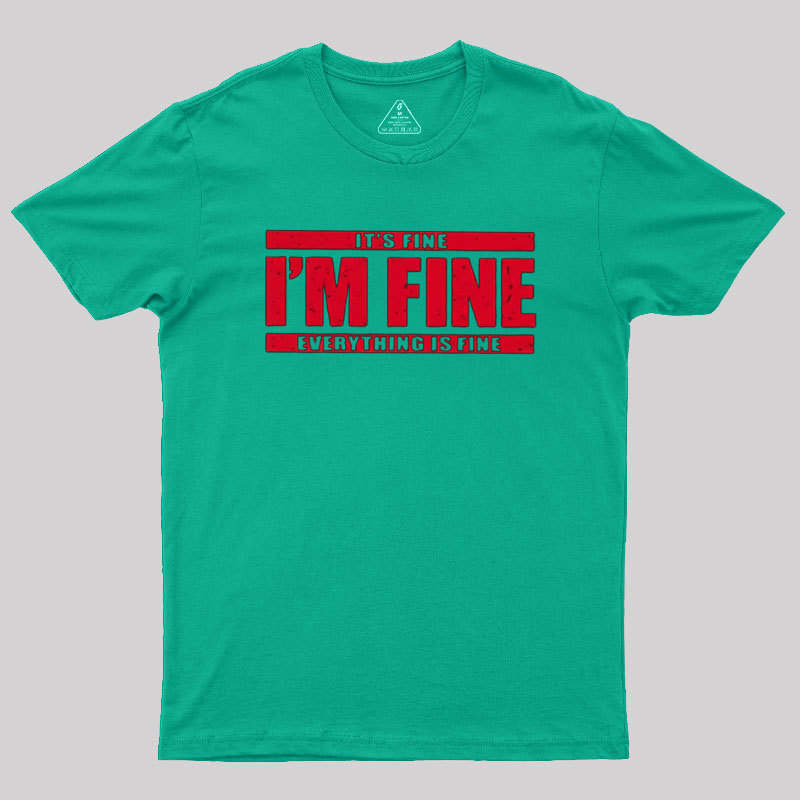 I��m Fine Geek T-Shirt