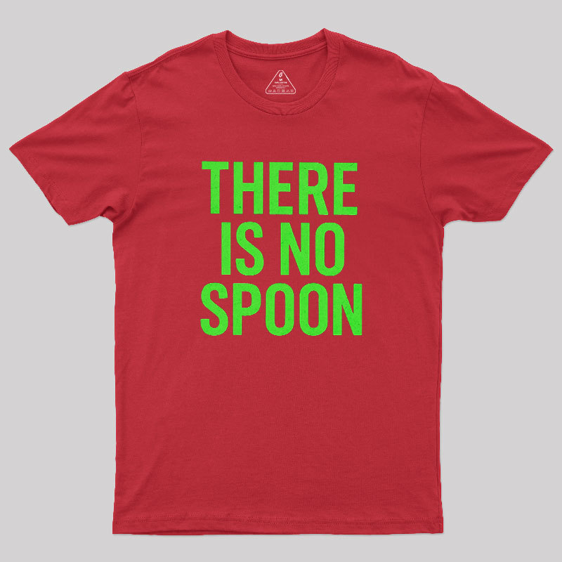 There Is No Spoon Geek T-Shirt