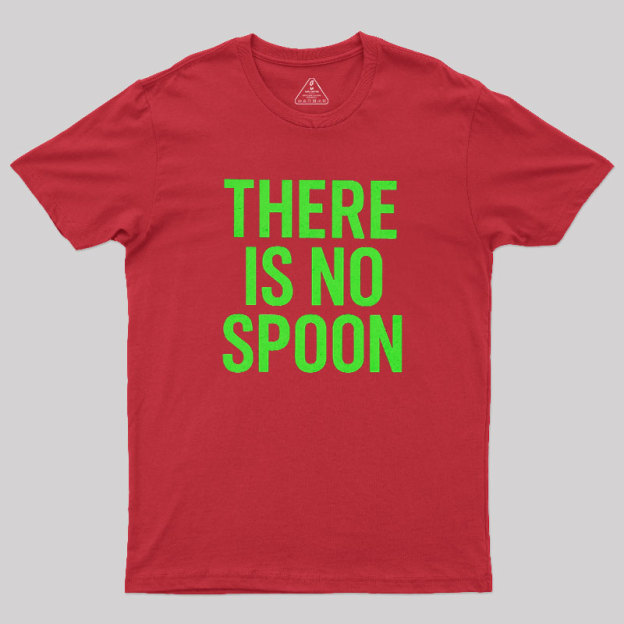 There Is No Spoon Geek T-Shirt