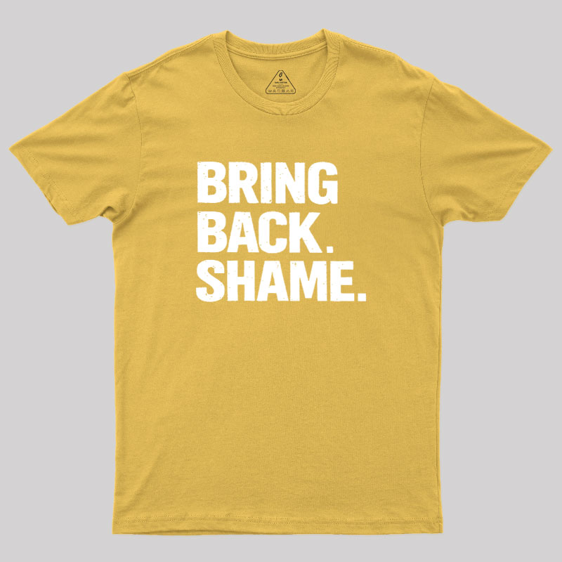 Bring Back Shame Geek T-Shirt