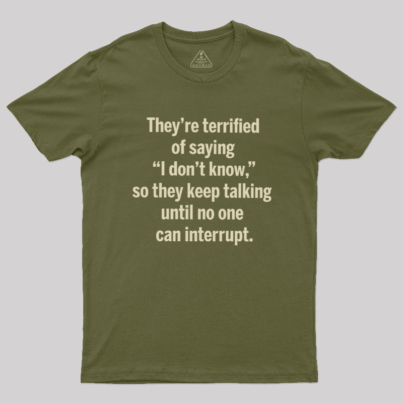 Terrified of Saying I Don‘t Know Geek T-Shirt