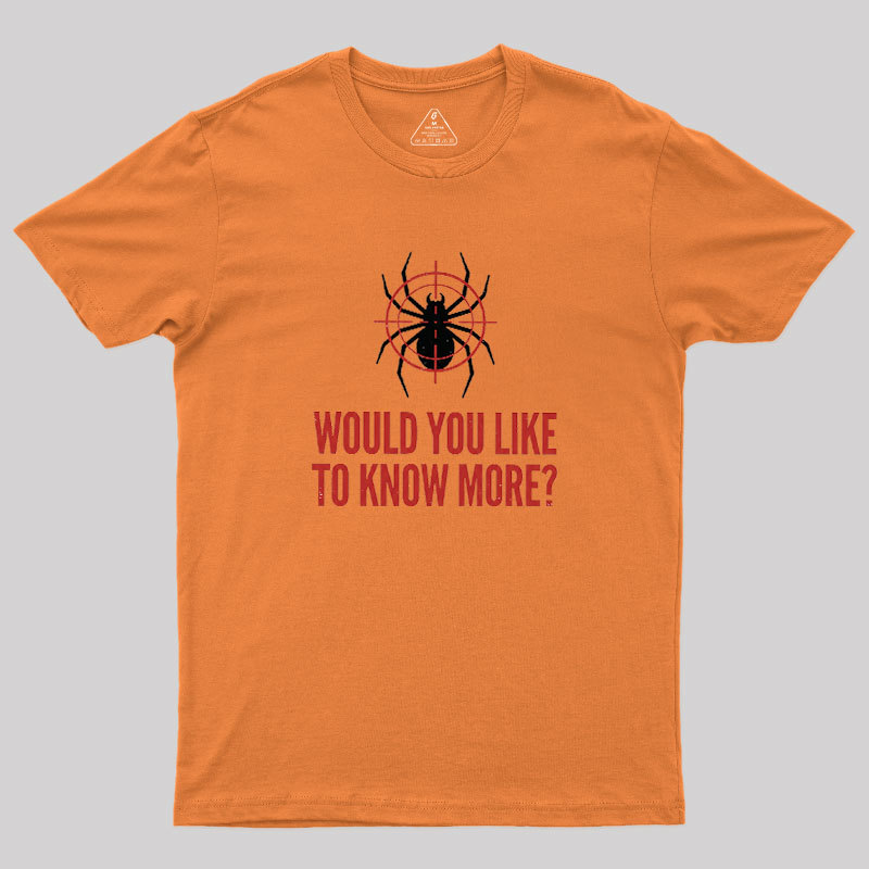 Would You Like To Know More Geek T-Shirt