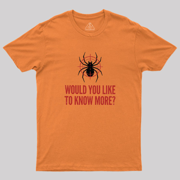 Would You Like To Know More Geek T-Shirt