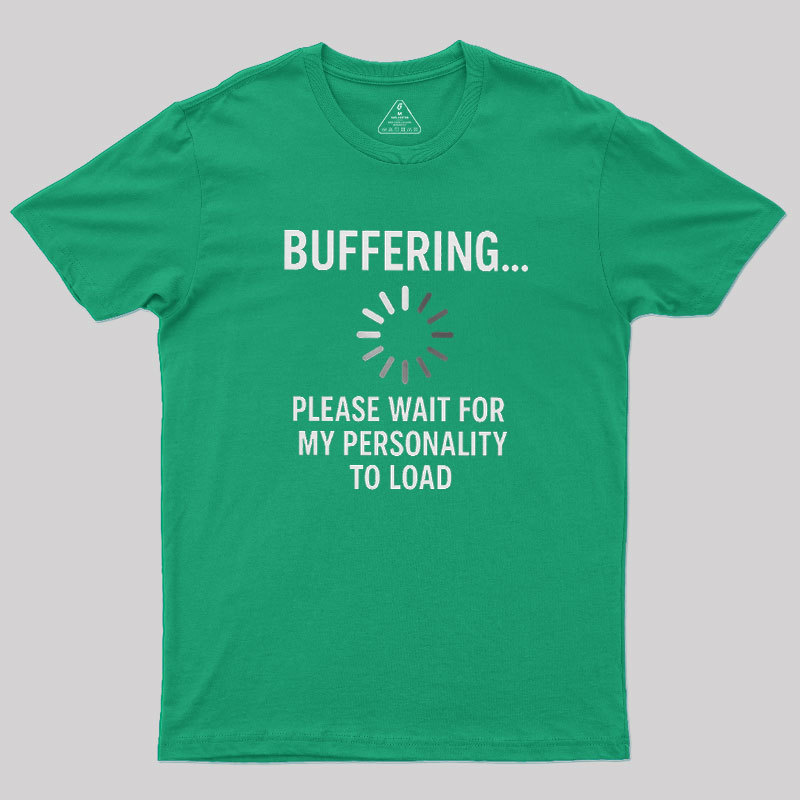 Buffering Personality Geek T-Shirt