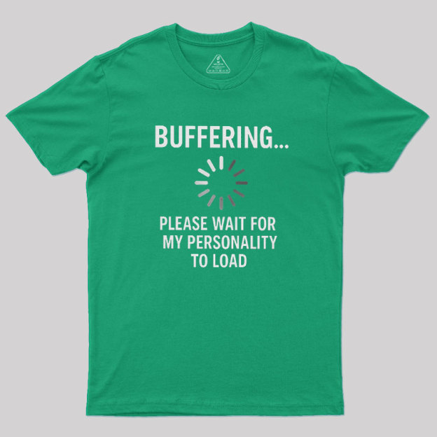 Buffering Personality Geek T-Shirt