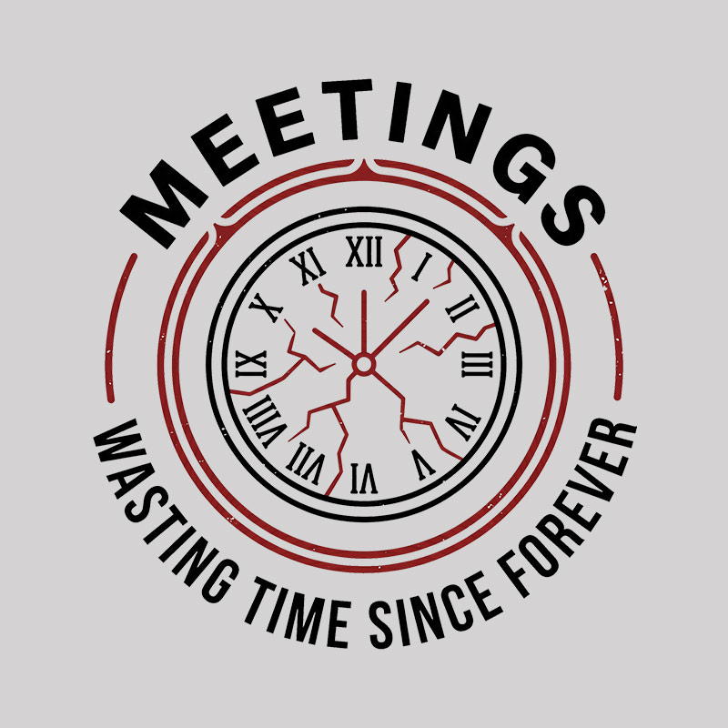 Metting Wasting Time Geek T-Shirt