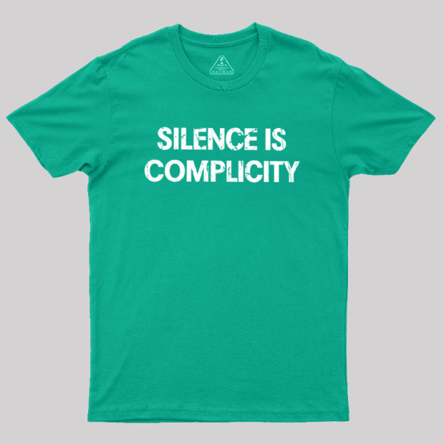 Silence Is Complicity Geek T-Shirt