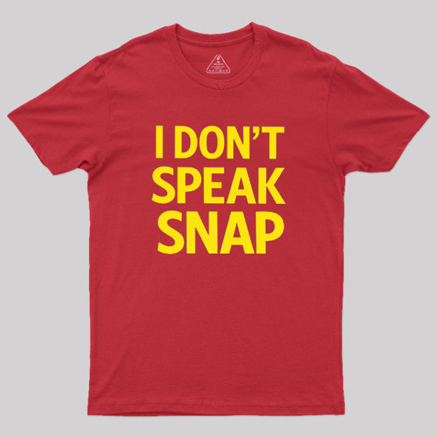 I Don't Speak Snap Geek T-Shirt