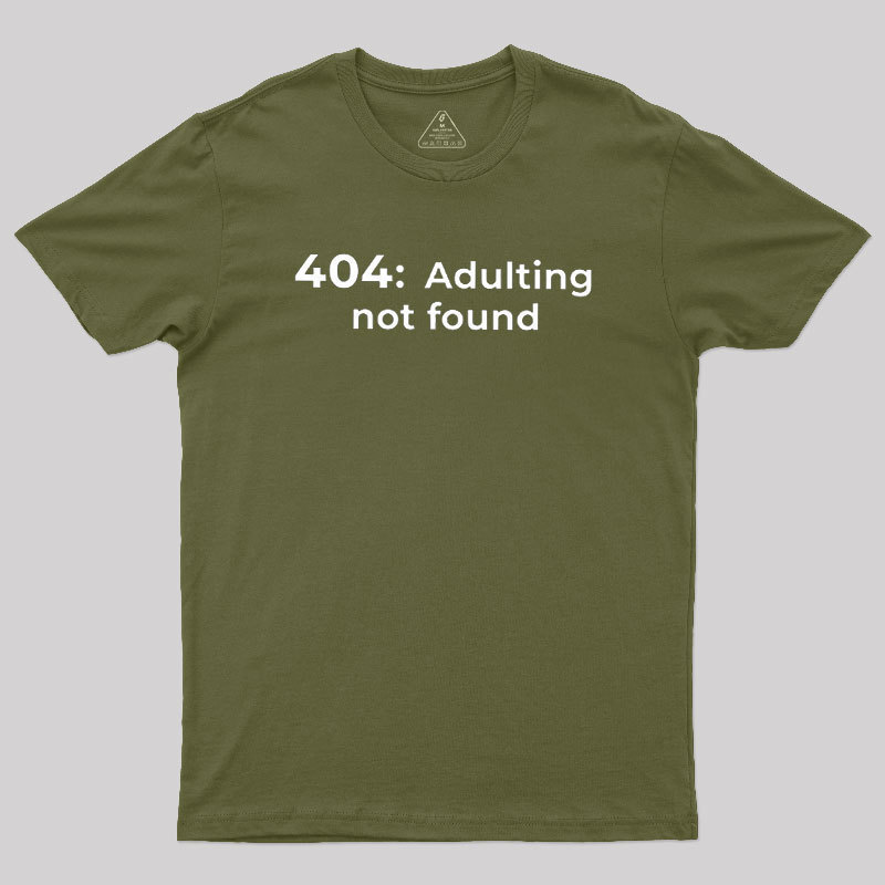 404 Adulting not found Geek T-Shirt