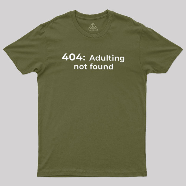 404 Adulting not found Geek T-Shirt