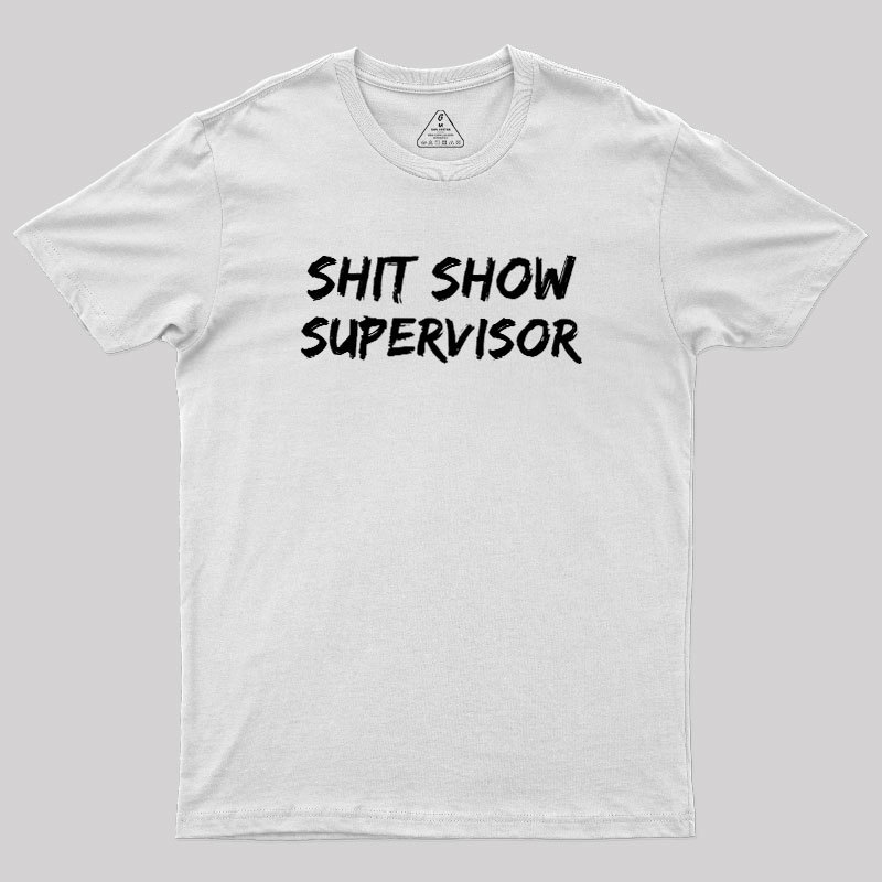 Shit Show Superrisor Geek T-Shirt