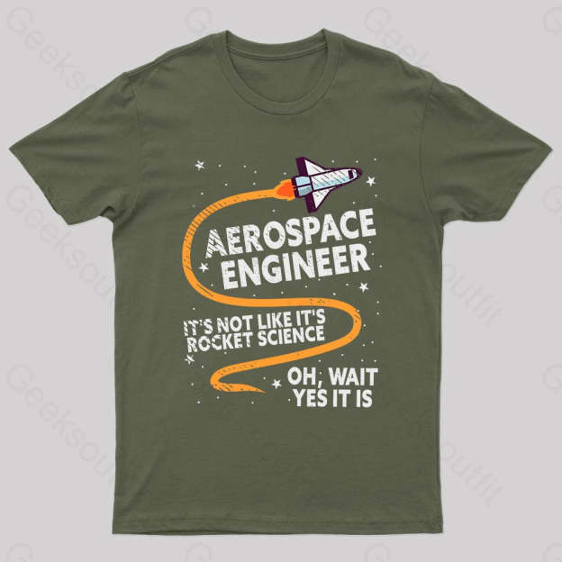 Aerospace Engineer Rocket Geek T-Shirt Army Green / S