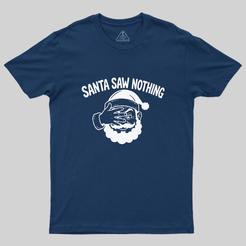 Santa Saw Nothing Geek T-Shirt