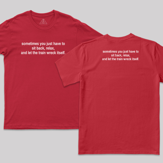 Let The Train Wreck Itself Front and Back Printed T-Shirt