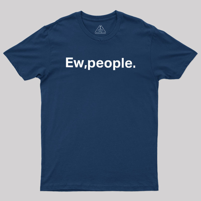 Ew People Geek T-Shirt