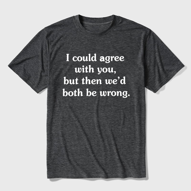 I Could Agree With You Ultra Soft Heather Tee