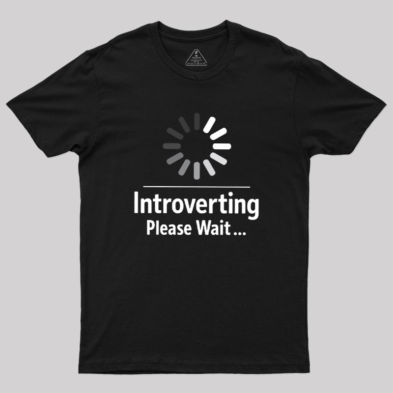 Introverting Loading Geek T-Shirt