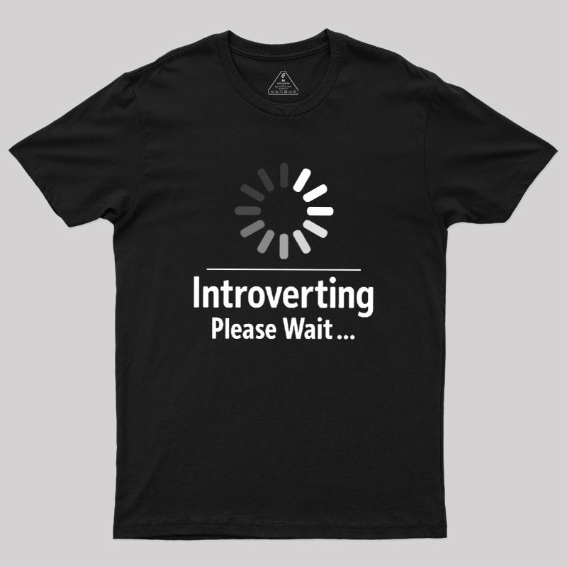 Introverting Loading Geek T-Shirt