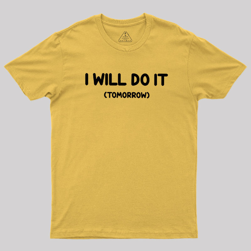 I Will Do It Geek T-Shirt