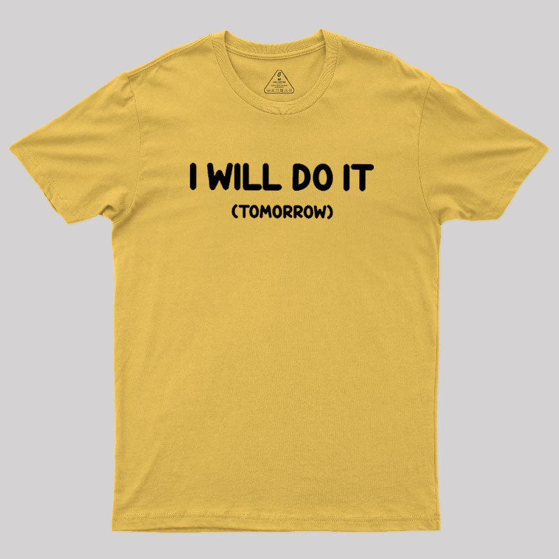 I Will Do It Geek T-Shirt