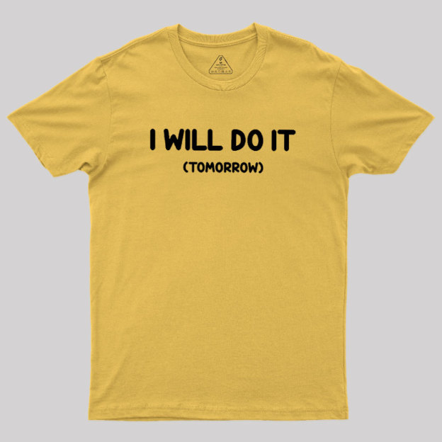 I Will Do It Geek T-Shirt