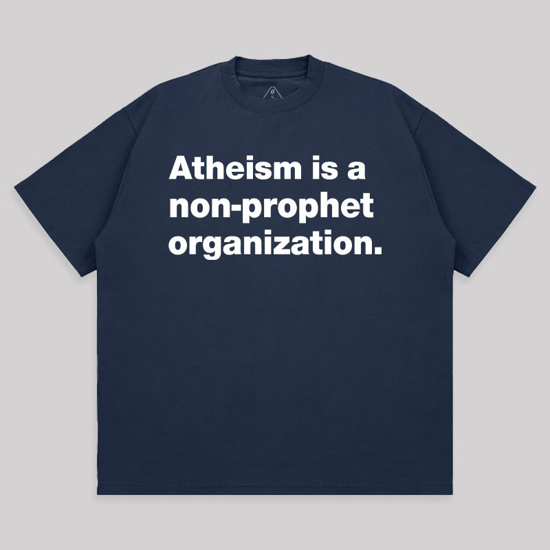 Atheism Is A Non-prophet Organization Unisex Oversized T-shirt