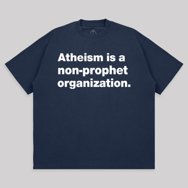 Atheism Is A Non-prophet Organization Unisex Oversized T-shirt