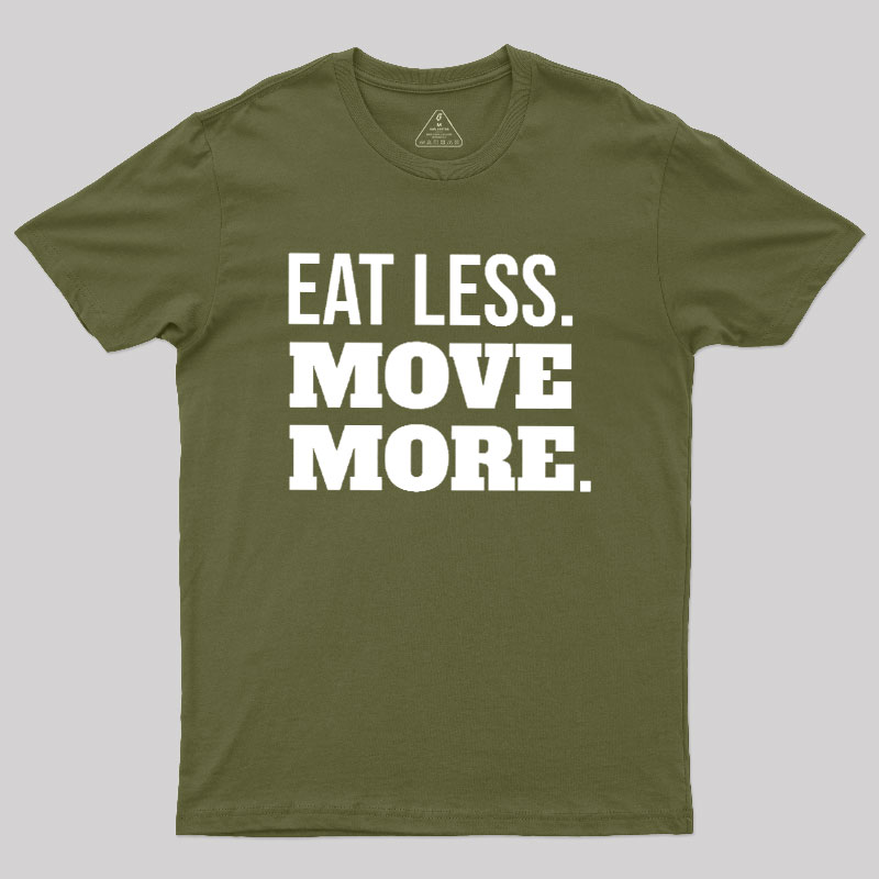 Eat Less Move More Geek T-Shirt