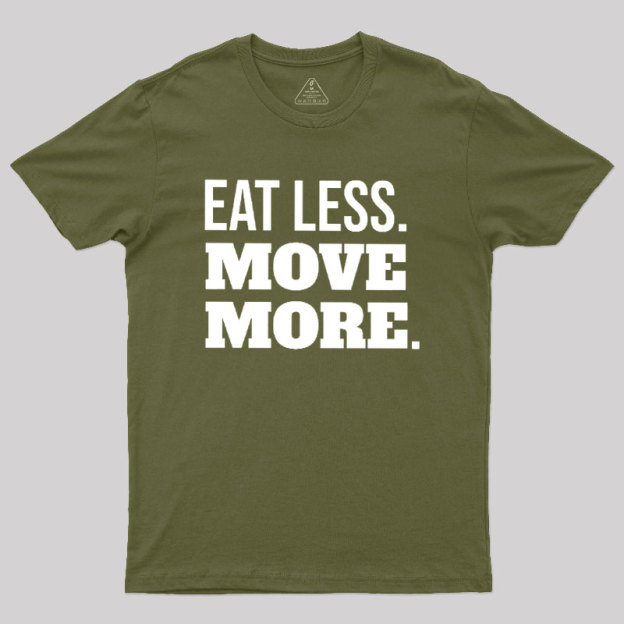 Eat Less Move More Geek T-Shirt